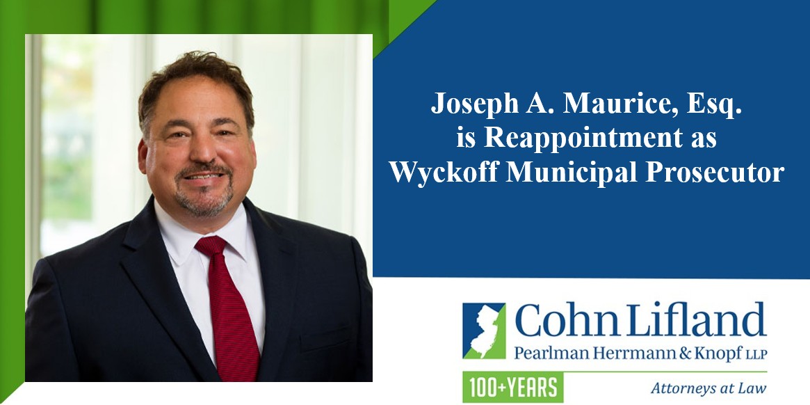Photo for COHN LIFLAND IS PROUD TO ANNOUNCE THE REAPPOINTMENT OF JOSEPH A. MAURICE, ESQ. AS WYCKOFF MUNICIPAL PROSECUTOR