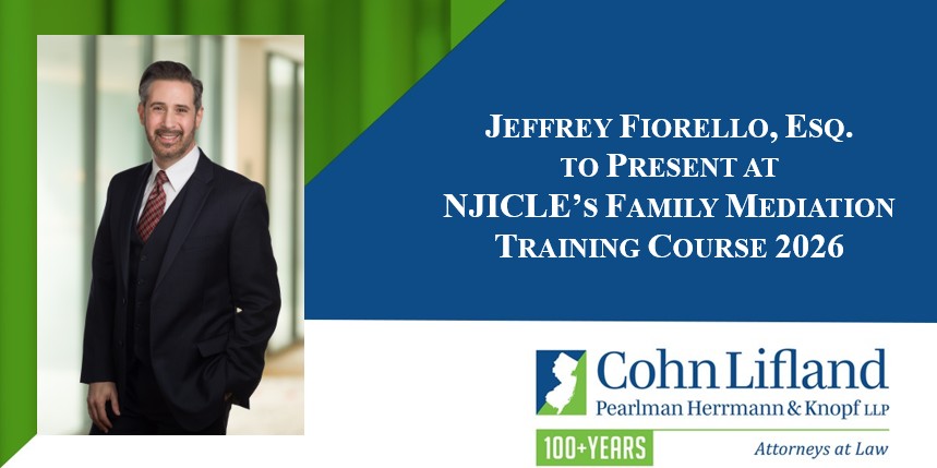Photo for COHN LIFLAND PARTNER JEFFREY FIORELLO TO SPEAK AT 2026 NJICLE FAMILY MEDIATION TRAINING COURSE
